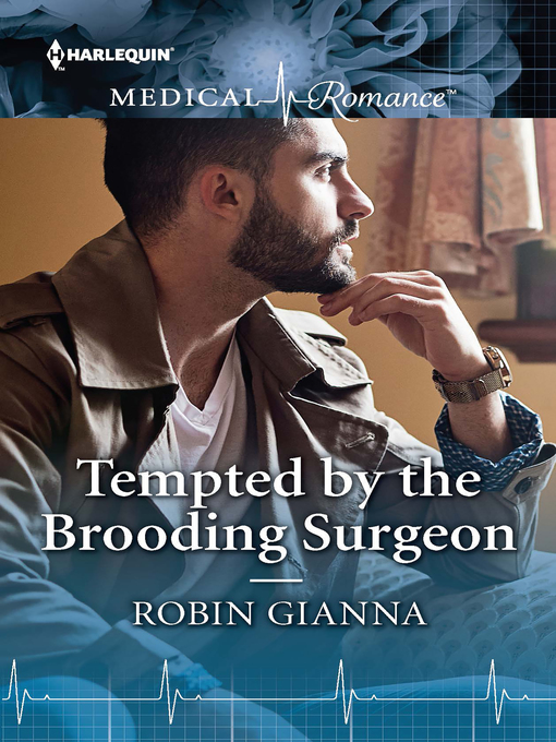 Title details for Tempted by the Brooding Surgeon by Robin Gianna - Available
